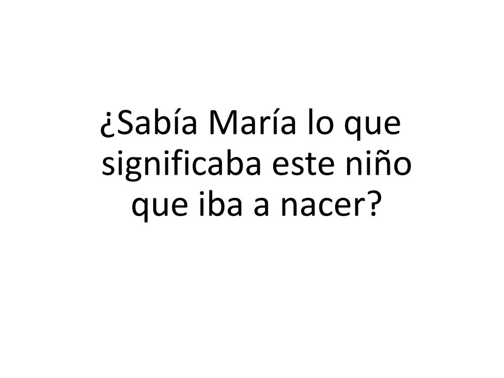 ¿Sabía María lo que significaba este niño que iba a nacer