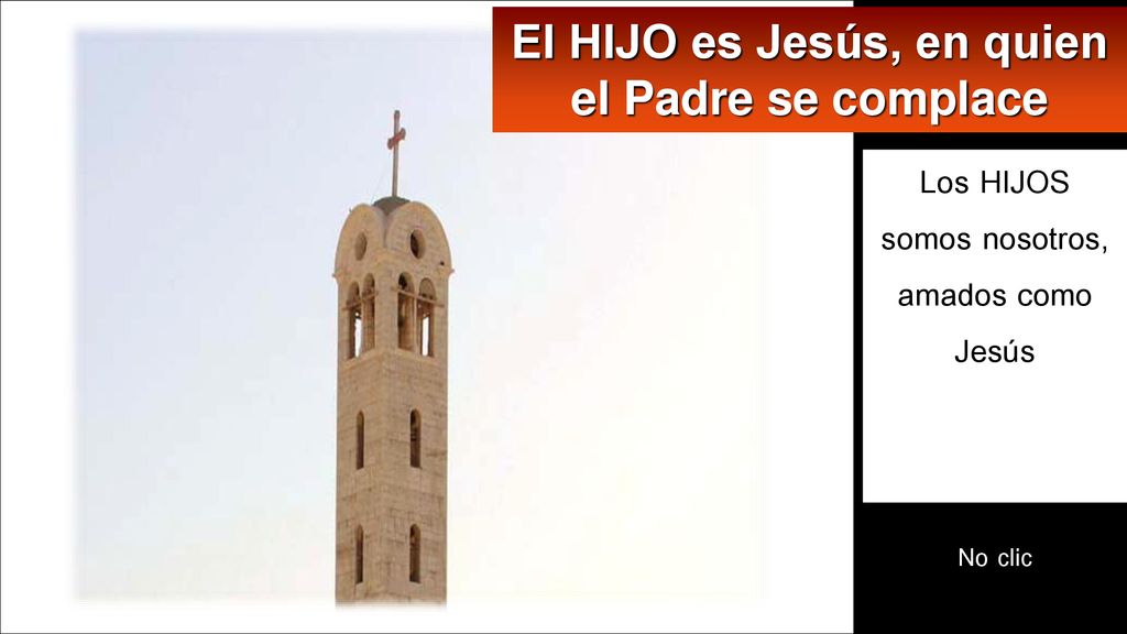 El HIJO es Jesús, en quien el Padre se complace