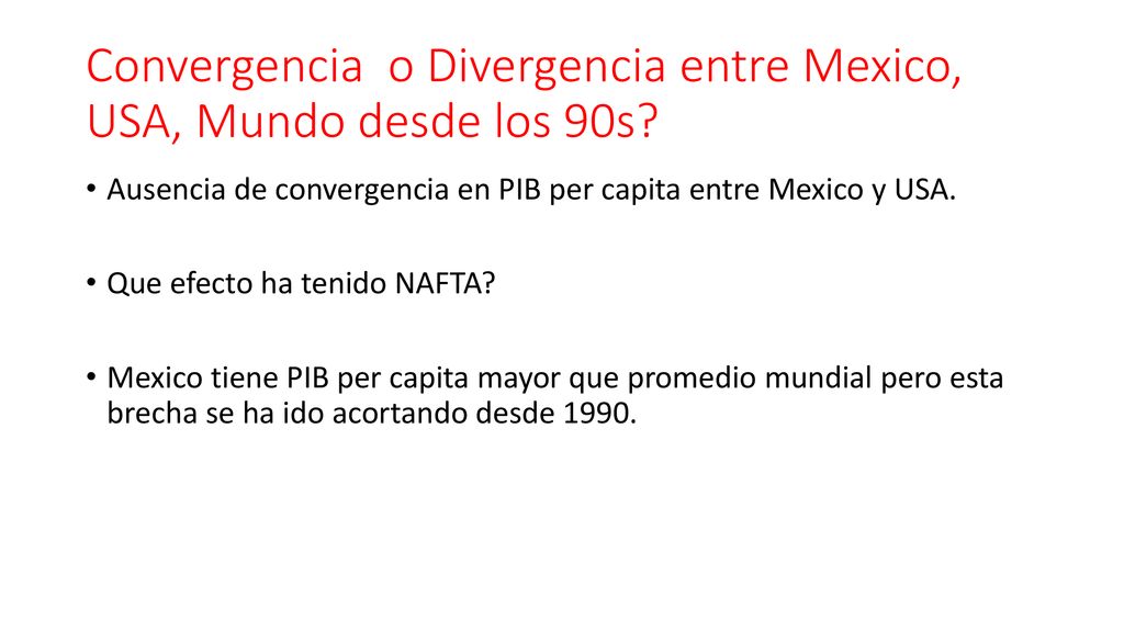Convergencia o Divergencia entre Mexico, USA, Mundo desde los 90s