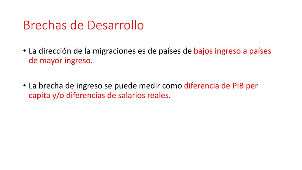 Brechas de Desarrollo La dirección de la migraciones es de países de bajos ingreso a países de mayor ingreso.
