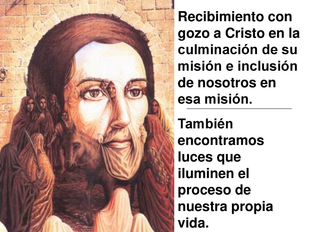 Recibimiento con gozo a Cristo en la culminación de su misión e inclusión de nosotros en esa misión.