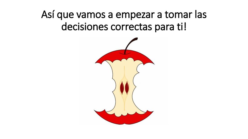 Así que vamos a empezar a tomar las decisiones correctas para ti!