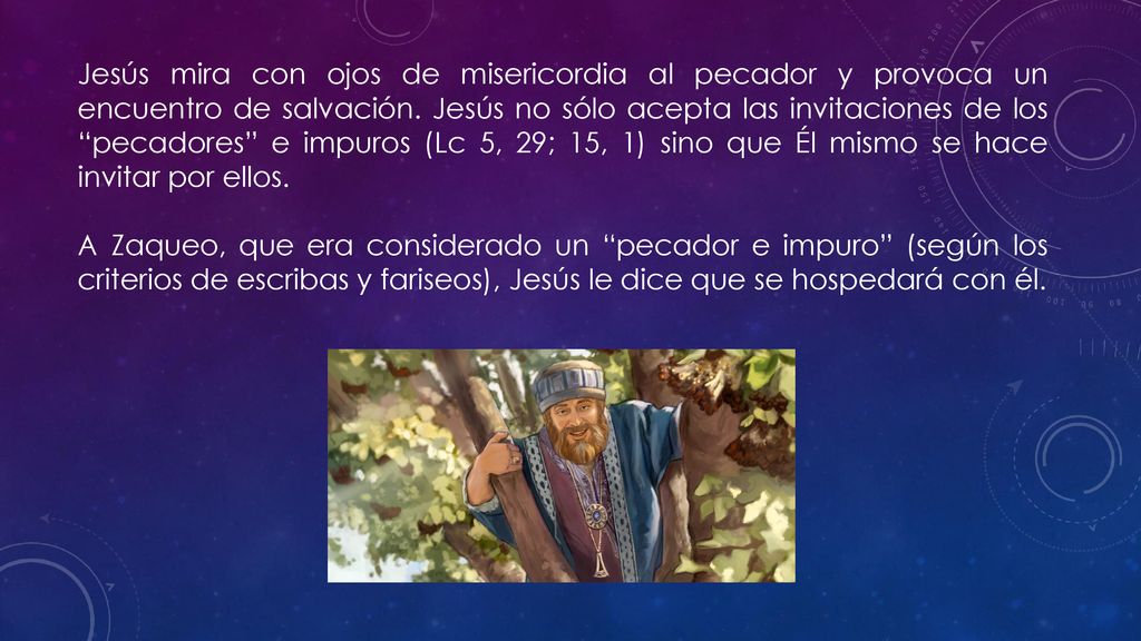Jesús mira con ojos de misericordia al pecador y provoca un encuentro de salvación.