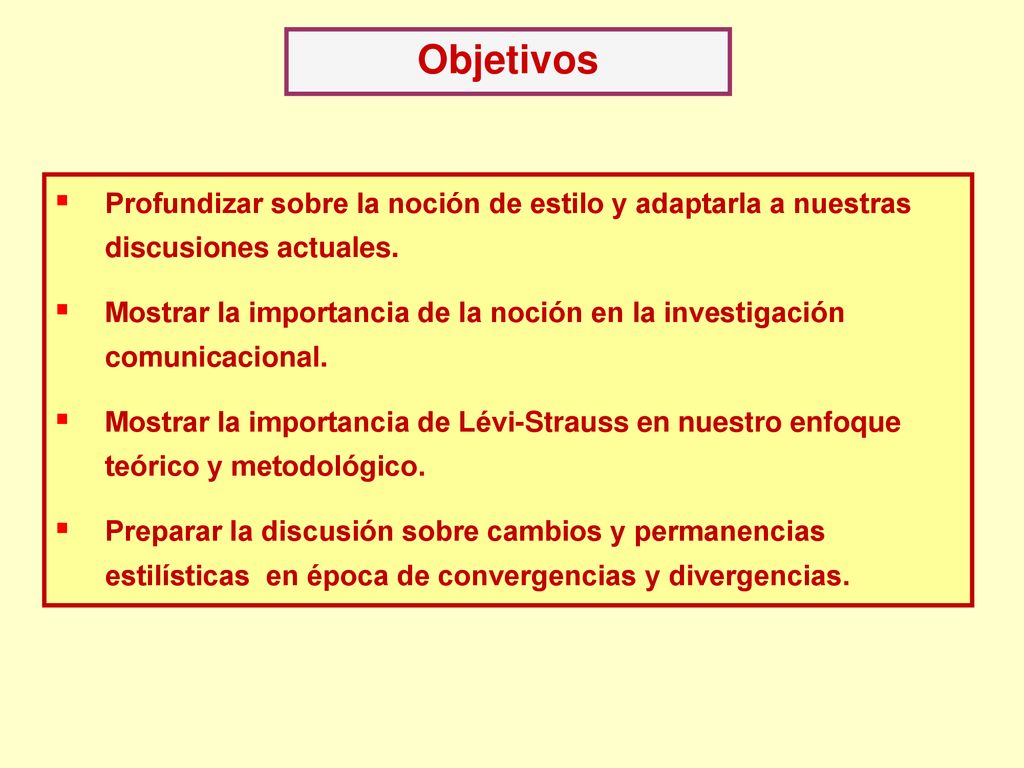 Objetivos Profundizar sobre la noción de estilo y adaptarla a nuestras discusiones actuales.