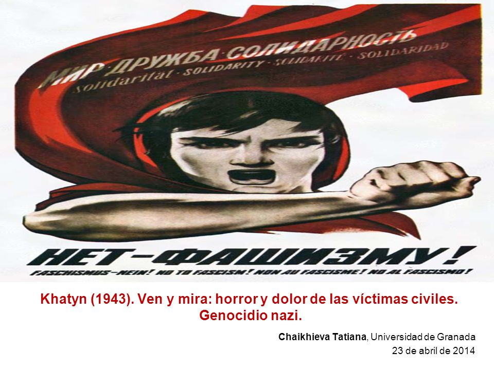 Khatyn (1943). Ven y mira: horror y dolor de las víctimas civiles
