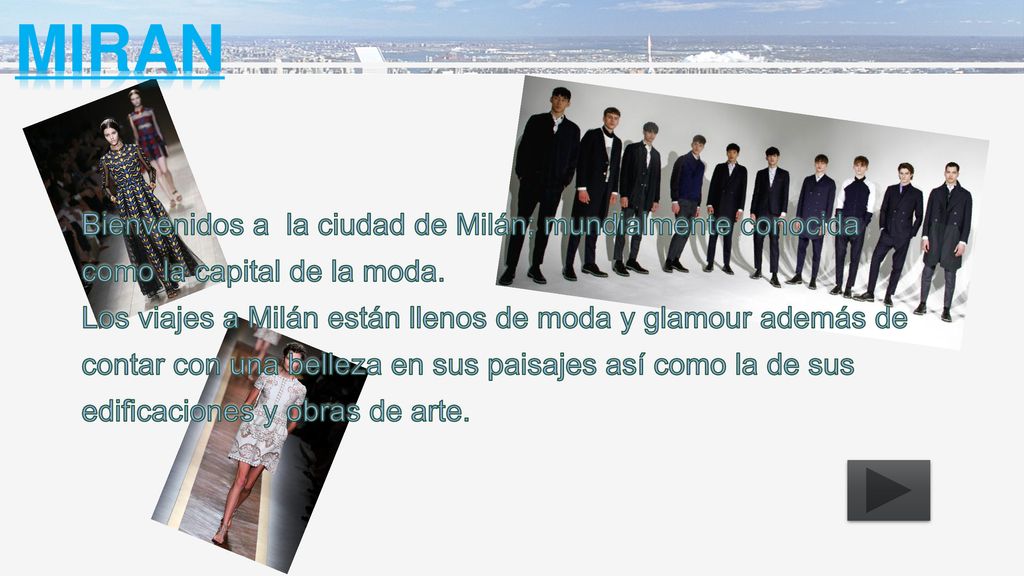 MIRAN Bienvenidos a la ciudad de Milán; mundialmente conocida como la capital de la moda.