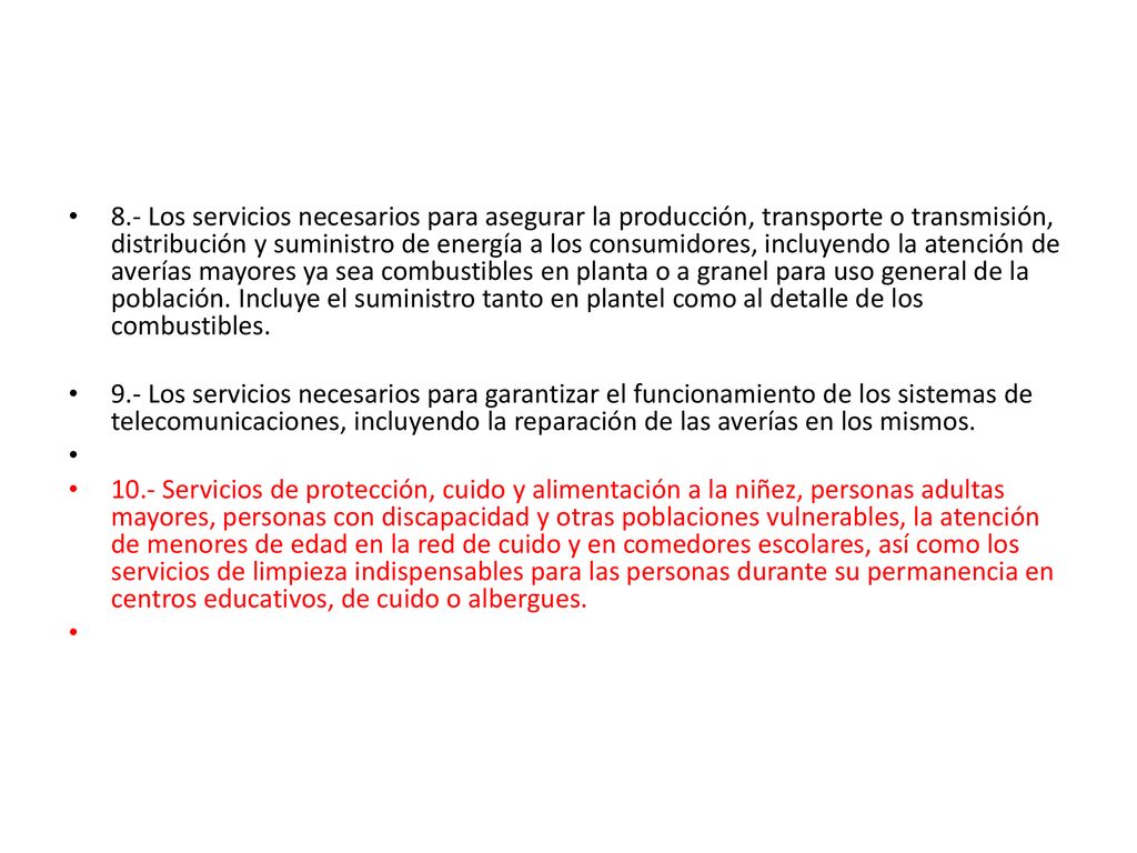 8.- Los servicios necesarios para asegurar la producción, transporte o transmisión, distribución y suministro de energía a los consumidores, incluyendo la atención de averías mayores ya sea combustibles en planta o a granel para uso general de la población. Incluye el suministro tanto en plantel como al detalle de los combustibles.