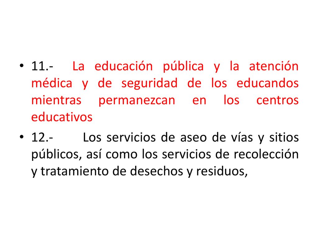 11.- La educación pública y la atención médica y de seguridad de los educandos mientras permanezcan en los centros educativos