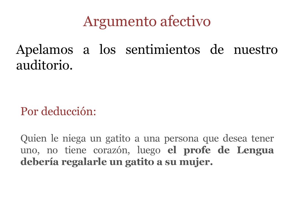 Argumento afectivo Apelamos a los sentimientos de nuestro auditorio.
