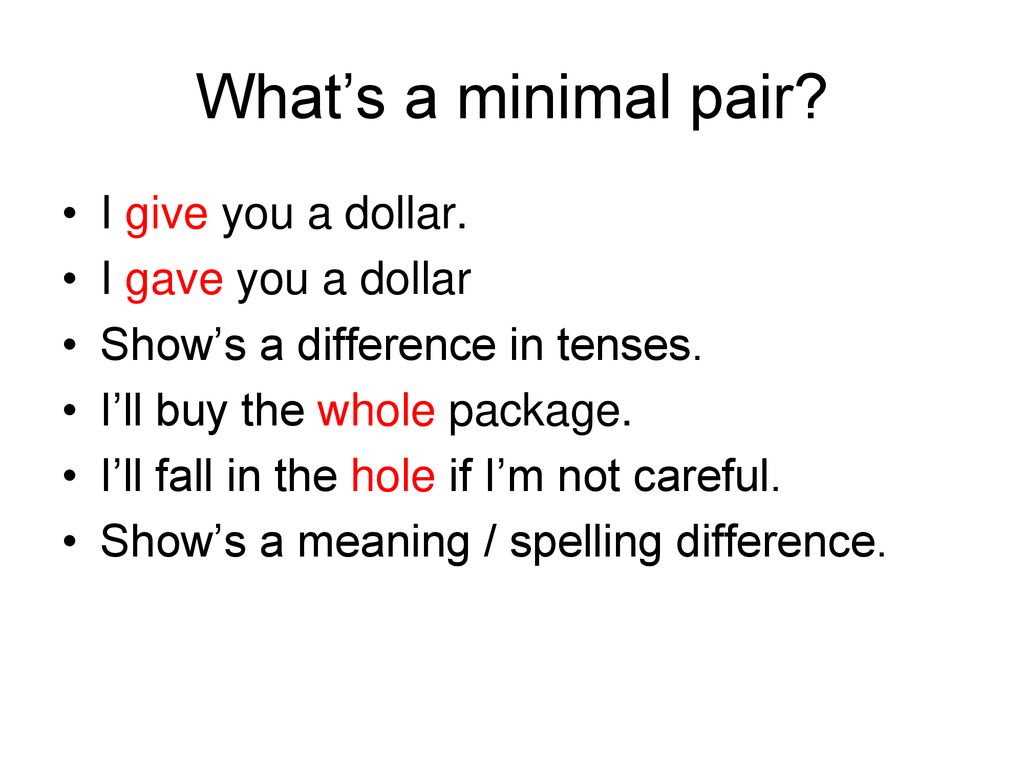 What’s a minimal pair I give you a dollar. I gave you a dollar