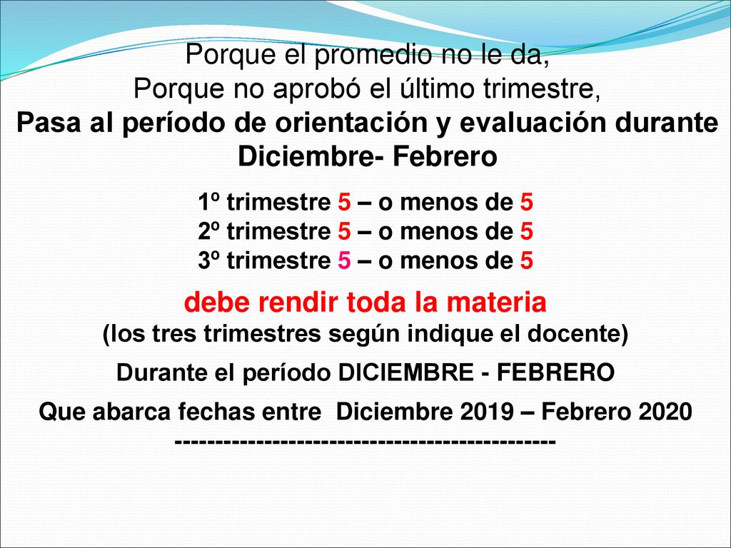 Porque el promedio no le da, Porque no aprobó el último trimestre,