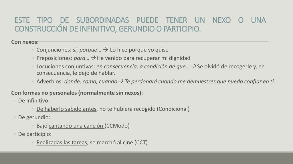 ESTE TIPO DE SUBORDINADAS PUEDE TENER UN NEXO O UNA CONSTRUCCIÓN DE INFINITIVO, GERUNDIO O PARTICIPIO.