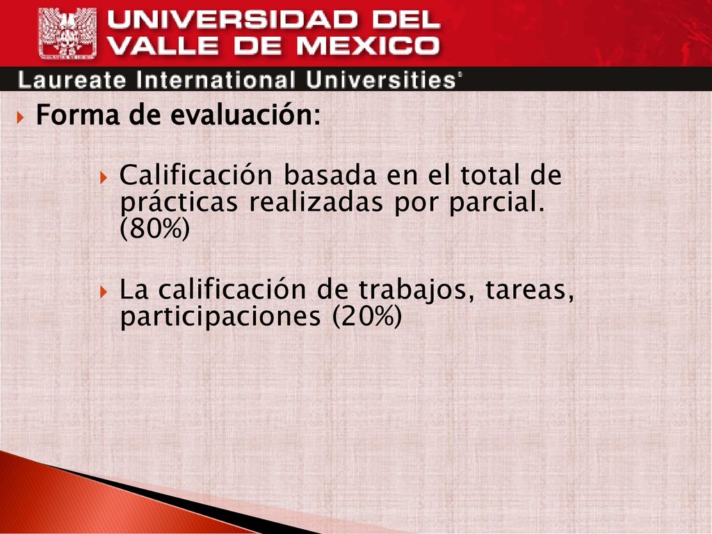 Forma de evaluación: Calificación basada en el total de prácticas realizadas por parcial. (80%)