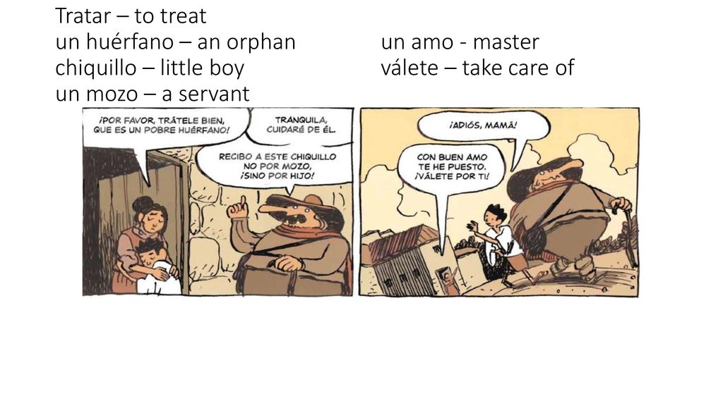 Tratar – to treat un huérfano – an orphan