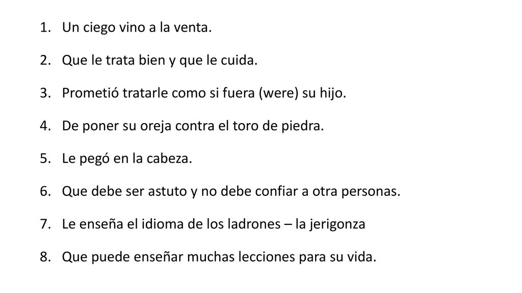 Un ciego vino a la venta. Que le trata bien y que le cuida. Prometió tratarle como si fuera (were) su hijo.