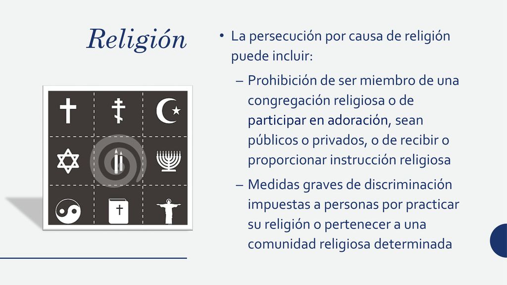 Religión La persecución por causa de religión puede incluir: