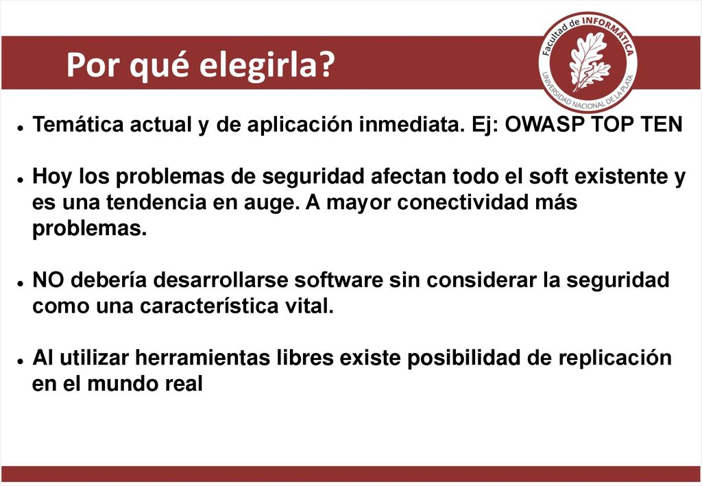 Temática actual y de aplicación inmediata. Ej: OWASP TOP TEN