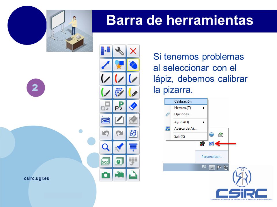 Barra de herramientas Si tenemos problemas al seleccionar con el lápiz, debemos calibrar la pizarra.