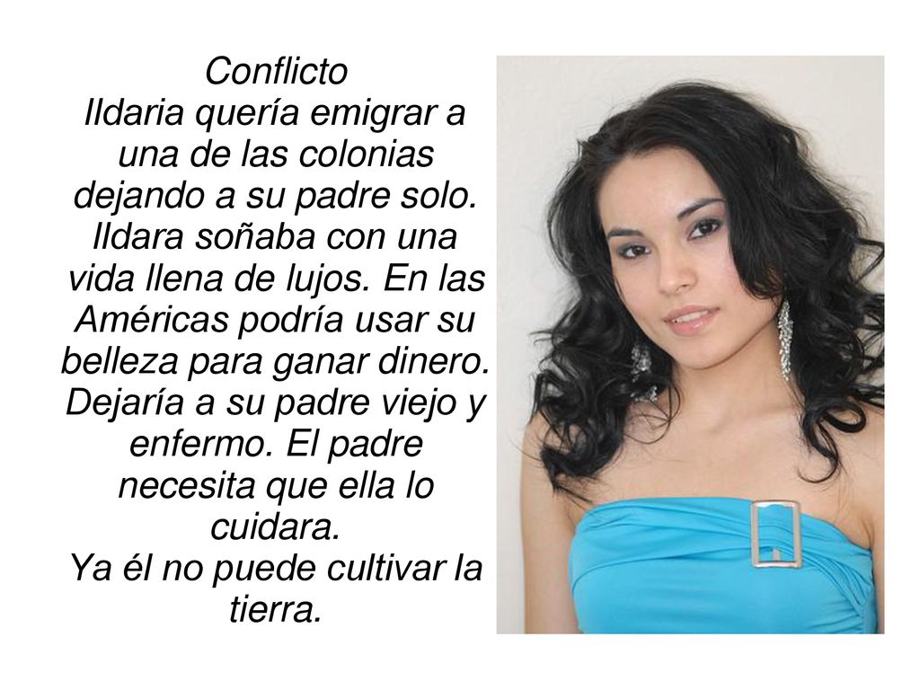 Conflicto Ildaria quería emigrar a una de las colonias dejando a su padre solo.
