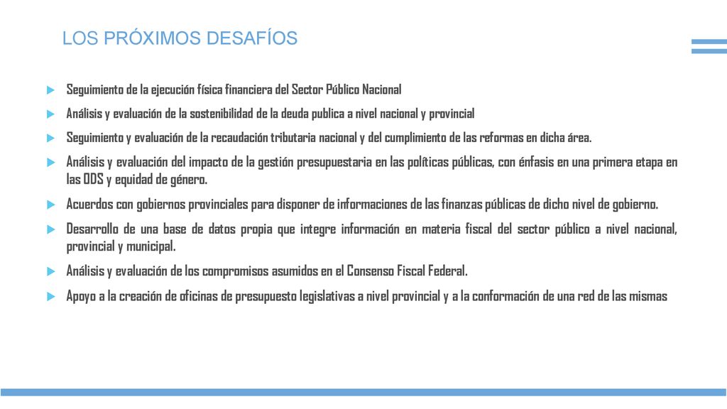 LOS PRÓXIMOS DESAFÍOS Seguimiento de la ejecución física financiera del Sector Público Nacional.