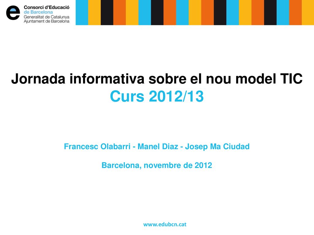 Curs 2012/13 Jornada informativa sobre el nou model TIC