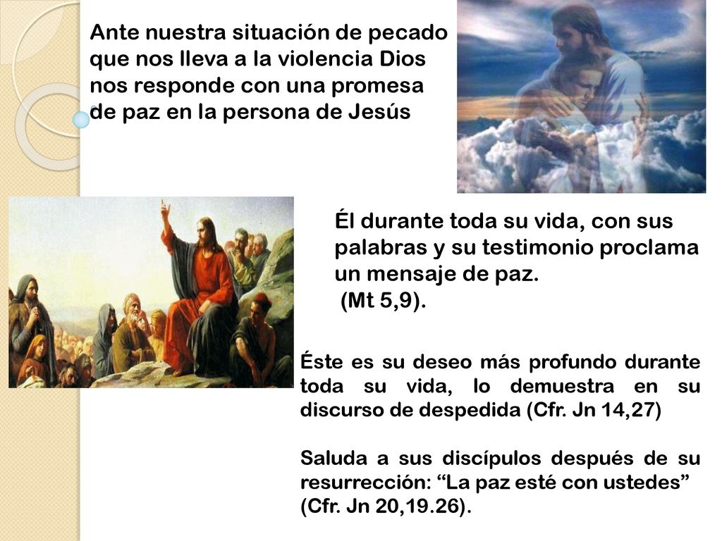 Ante nuestra situación de pecado que nos lleva a la violencia Dios nos responde con una promesa de paz en la persona de Jesús