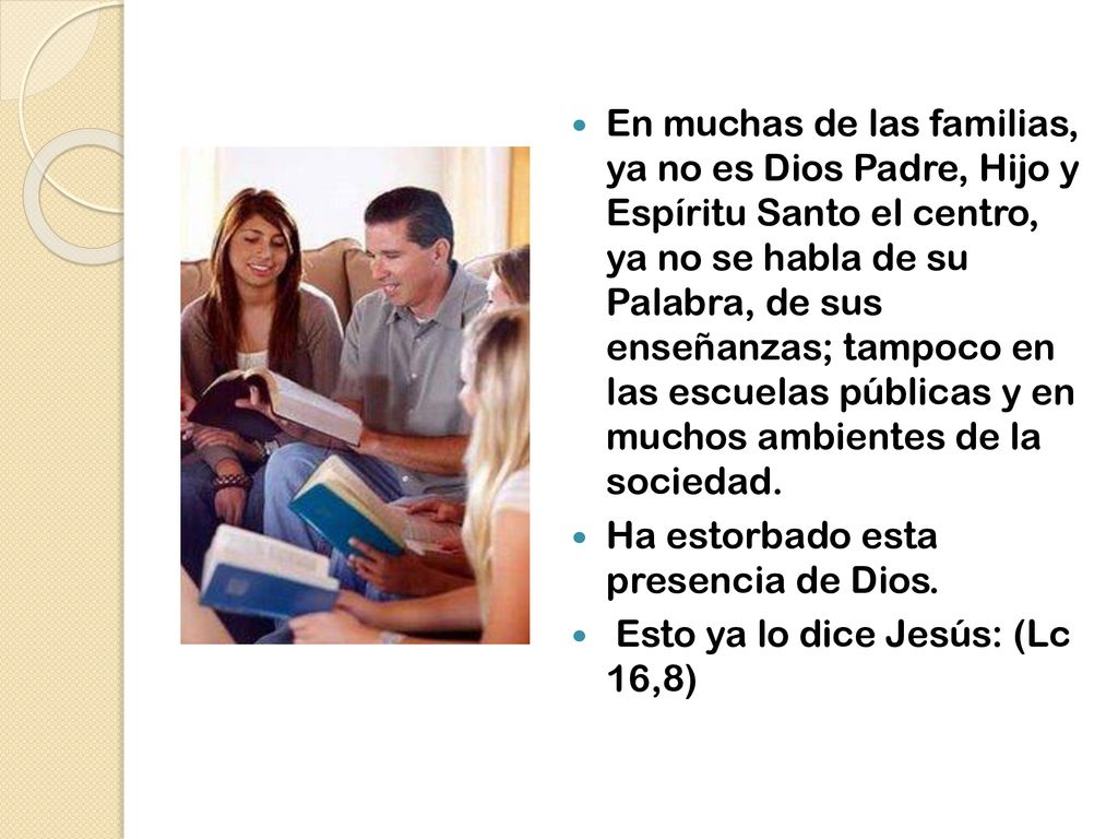 Ha estorbado esta presencia de Dios. Esto ya lo dice Jesús: (Lc 16,8)
