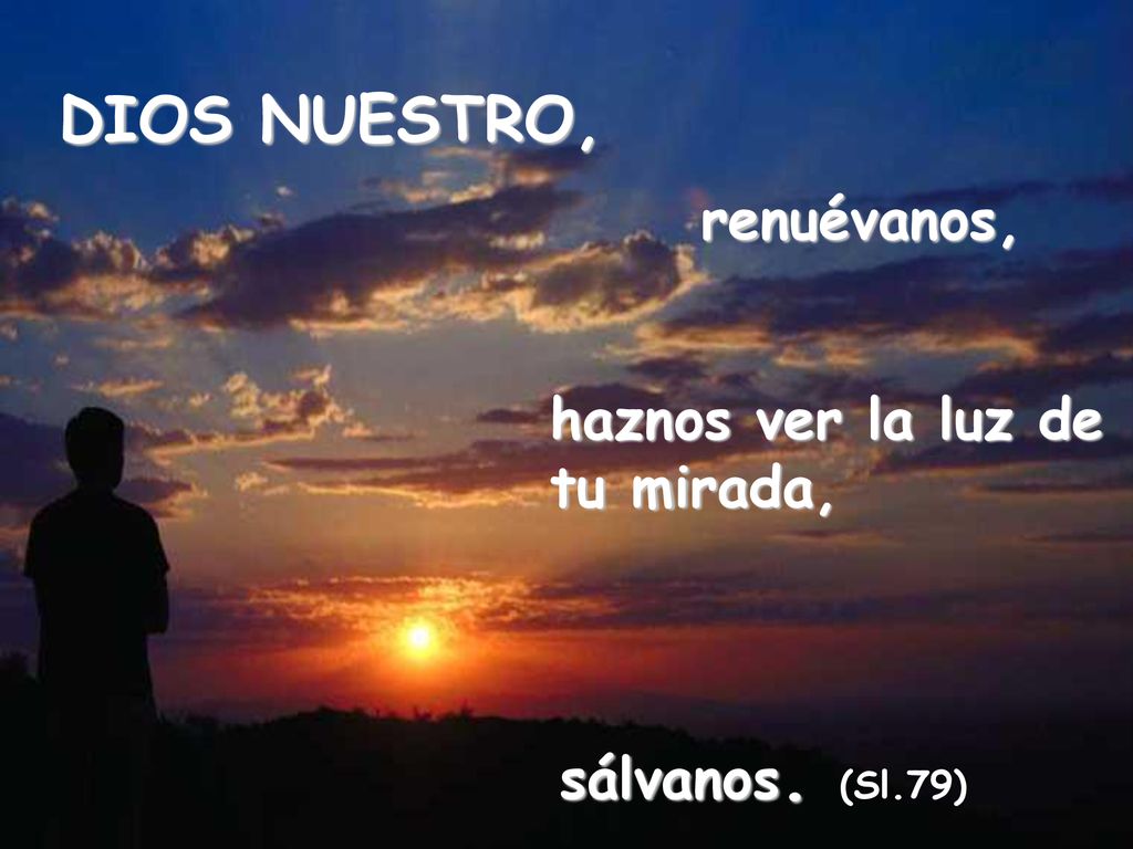 iluminad los que viven en la sombra de la muerte.