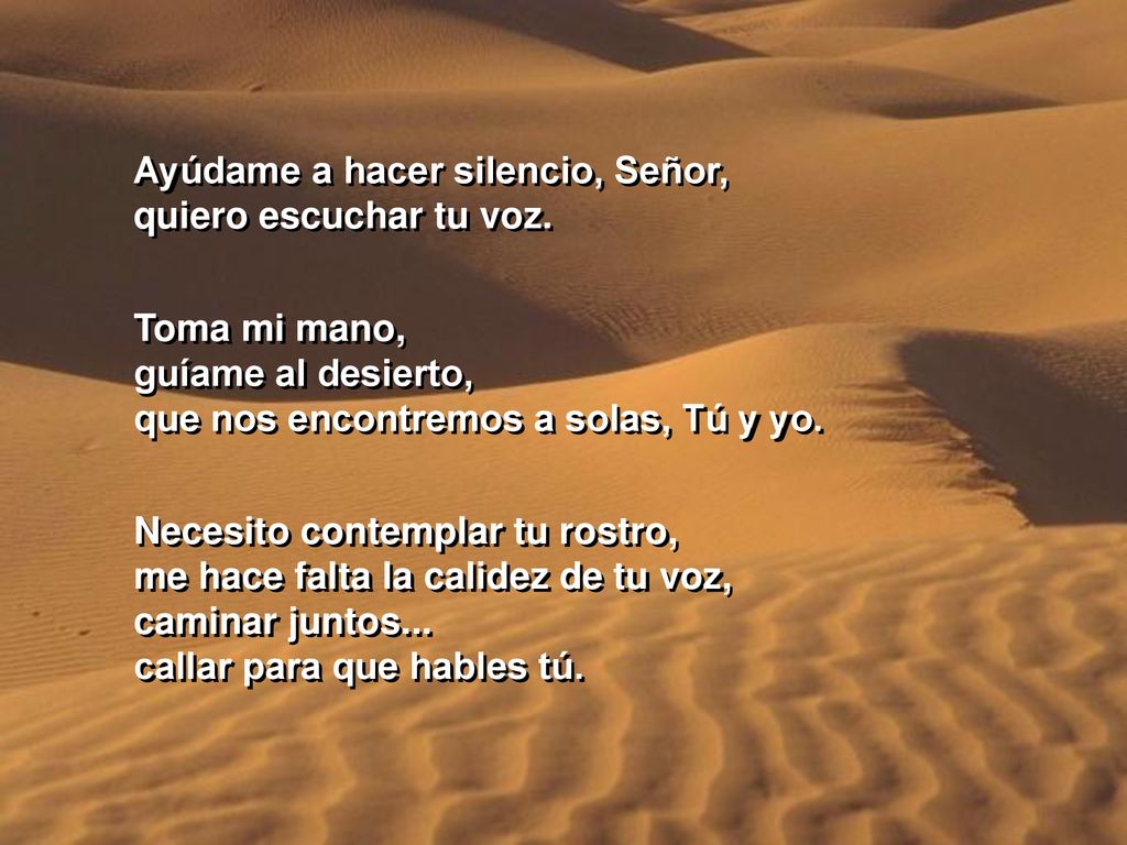 Ayúdame a hacer silencio, Señor, quiero escuchar tu voz.