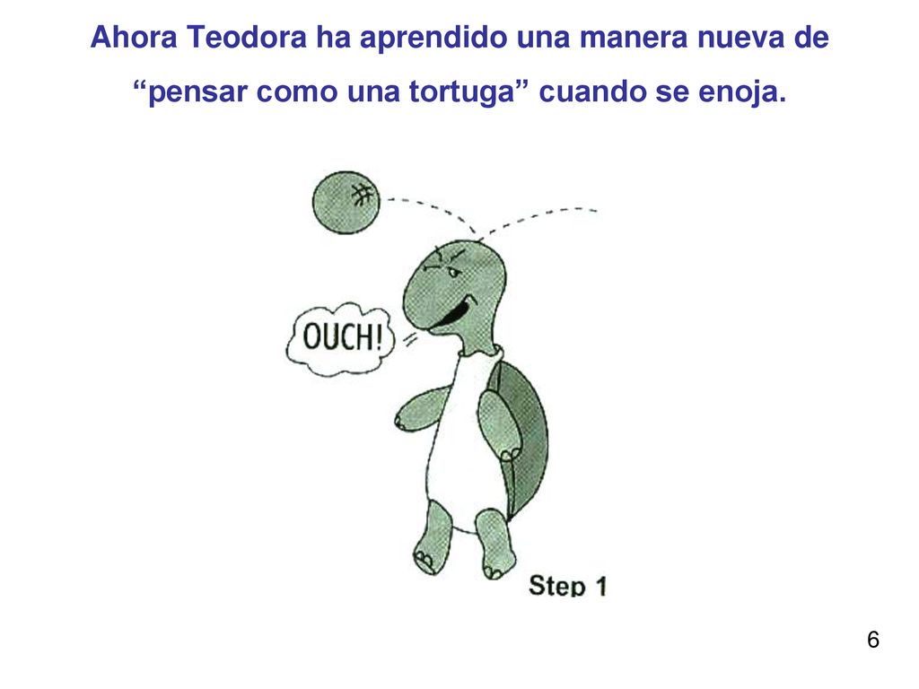 Ahora Teodora ha aprendido una manera nueva de pensar como una tortuga cuando se enoja.