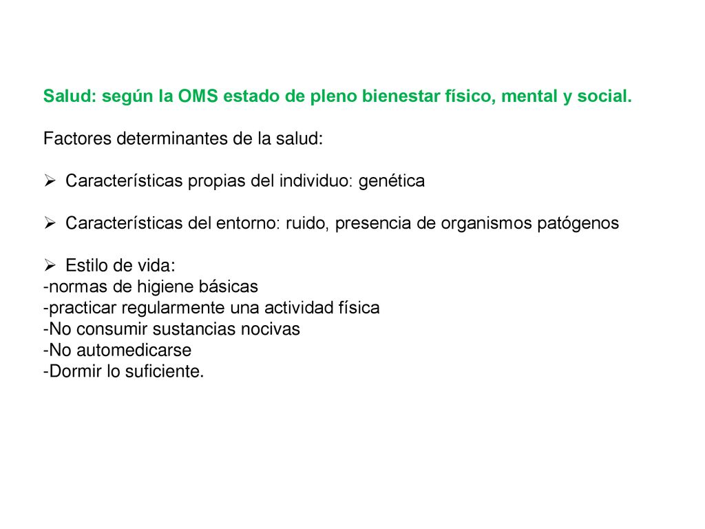 Salud: según la OMS estado de pleno bienestar físico, mental y social.