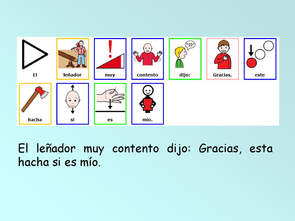 El leñador muy contento dijo: Gracias, esta hacha si es mío.