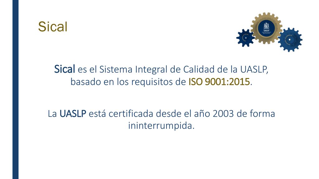 La UASLP está certificada desde el año 2003 de forma ininterrumpida.
