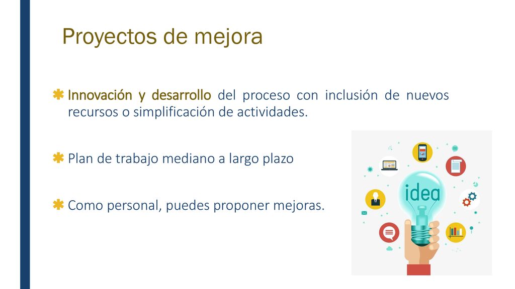 Proyectos de mejora Innovación y desarrollo del proceso con inclusión de nuevos recursos o simplificación de actividades.