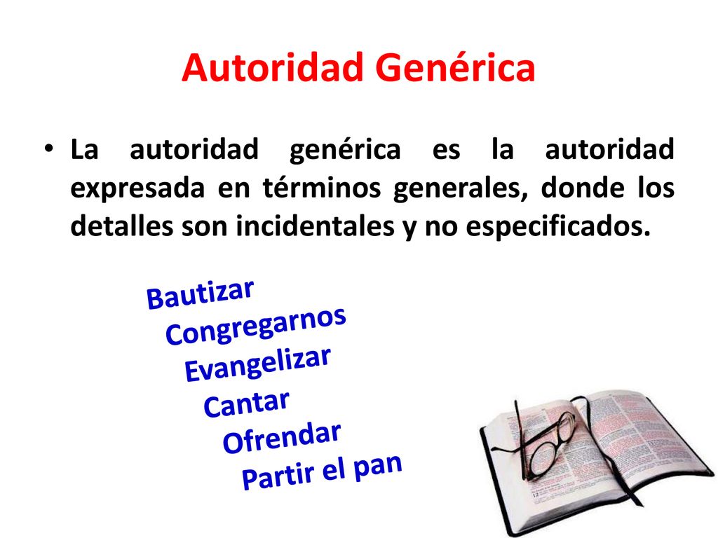Autoridad Genérica La autoridad genérica es la autoridad expresada en términos generales, donde los detalles son incidentales y no especificados.