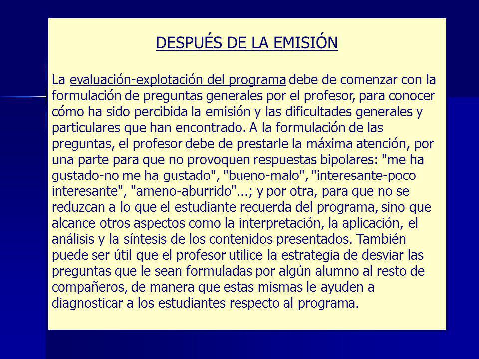 DESPUÉS DE LA EMISIÓN La evaluación-explotación del programa debe de comenzar con la.