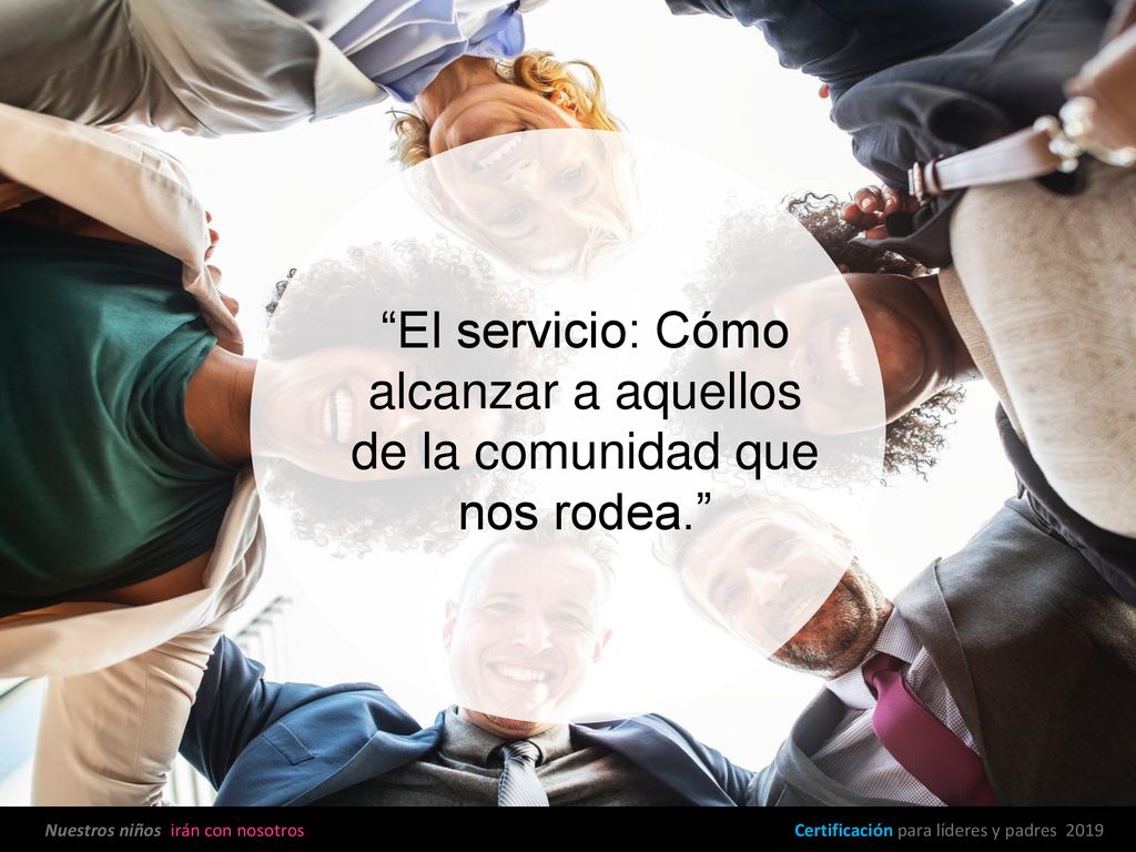 El servicio: Cómo alcanzar a aquellos de la comunidad que nos rodea.