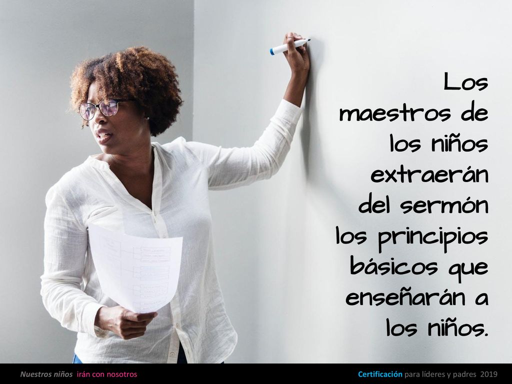 Los maestros de los niños extraerán del sermón los principios básicos que enseñarán a los niños.