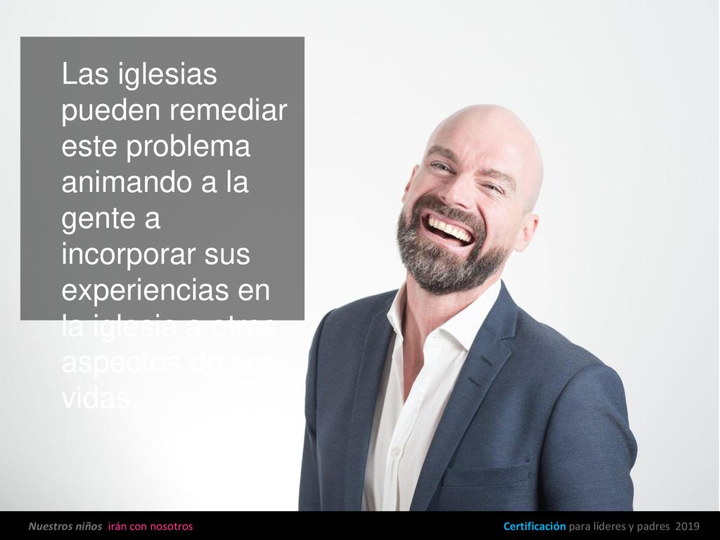 Las iglesias pueden remediar este problema animando a la gente a incorporar sus experiencias en la iglesia a otros aspectos de sus vidas.