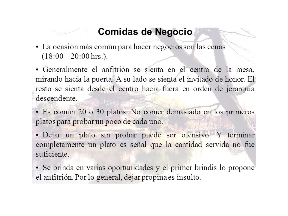 Comidas de Negocio La ocasión más común para hacer negocios son las cenas. (18:00 – 20:00 hrs.).