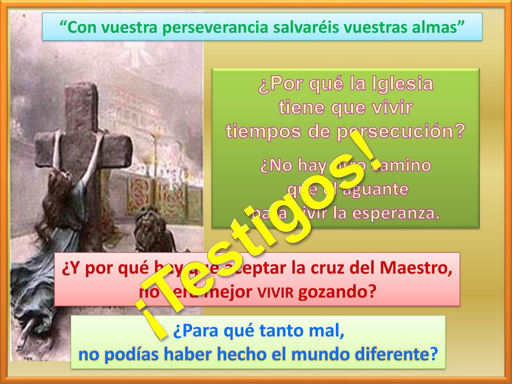 ¡Testigos! ¿Por qué la Iglesia tiene que vivir tiempos de persecución