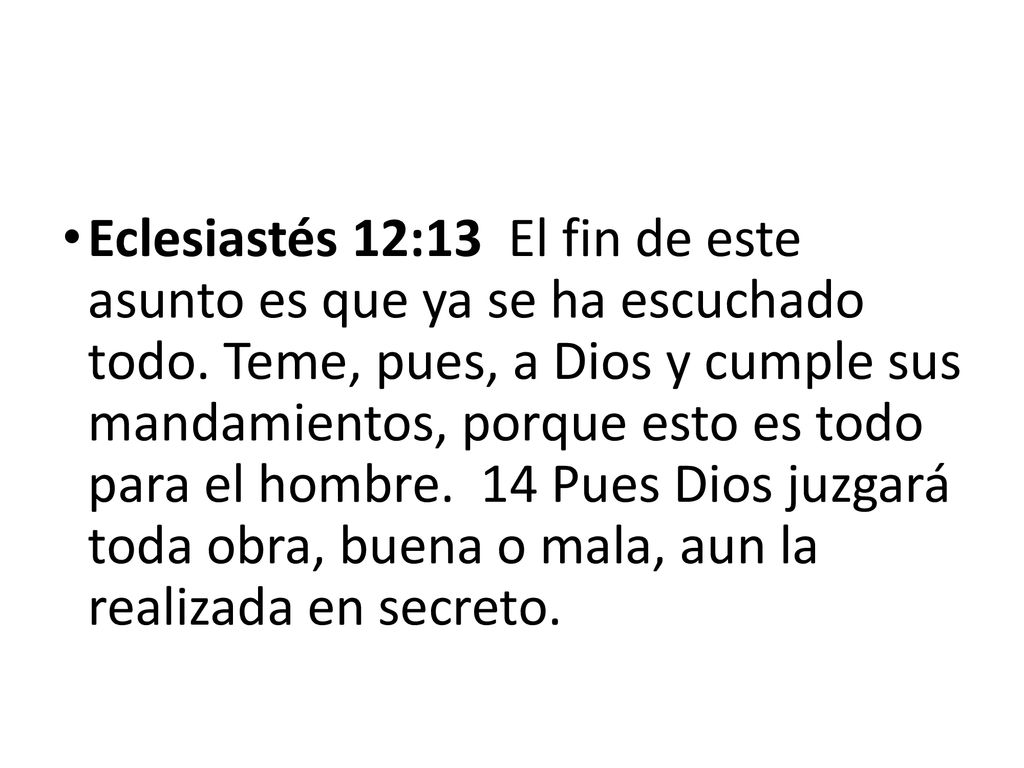 Eclesiastés 12:13 El fin de este asunto es que ya se ha escuchado todo