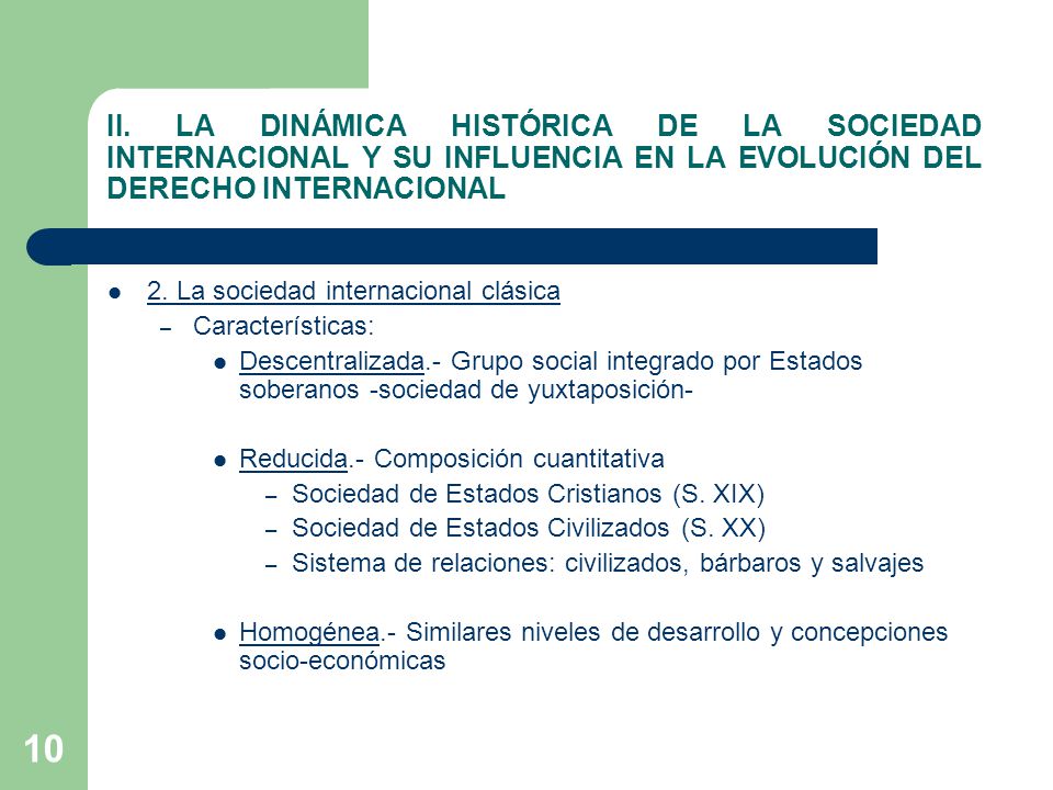 II. LA DINÁMICA HISTÓRICA DE LA SOCIEDAD INTERNACIONAL Y SU INFLUENCIA EN LA EVOLUCIÓN DEL DERECHO INTERNACIONAL