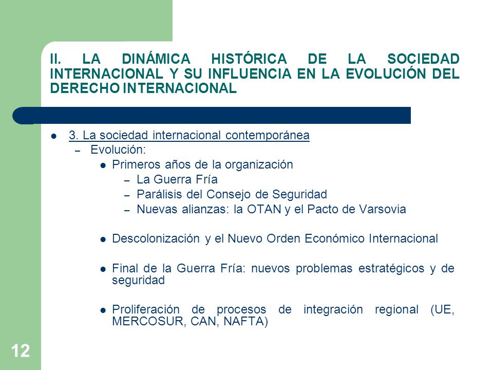 II. LA DINÁMICA HISTÓRICA DE LA SOCIEDAD INTERNACIONAL Y SU INFLUENCIA EN LA EVOLUCIÓN DEL DERECHO INTERNACIONAL