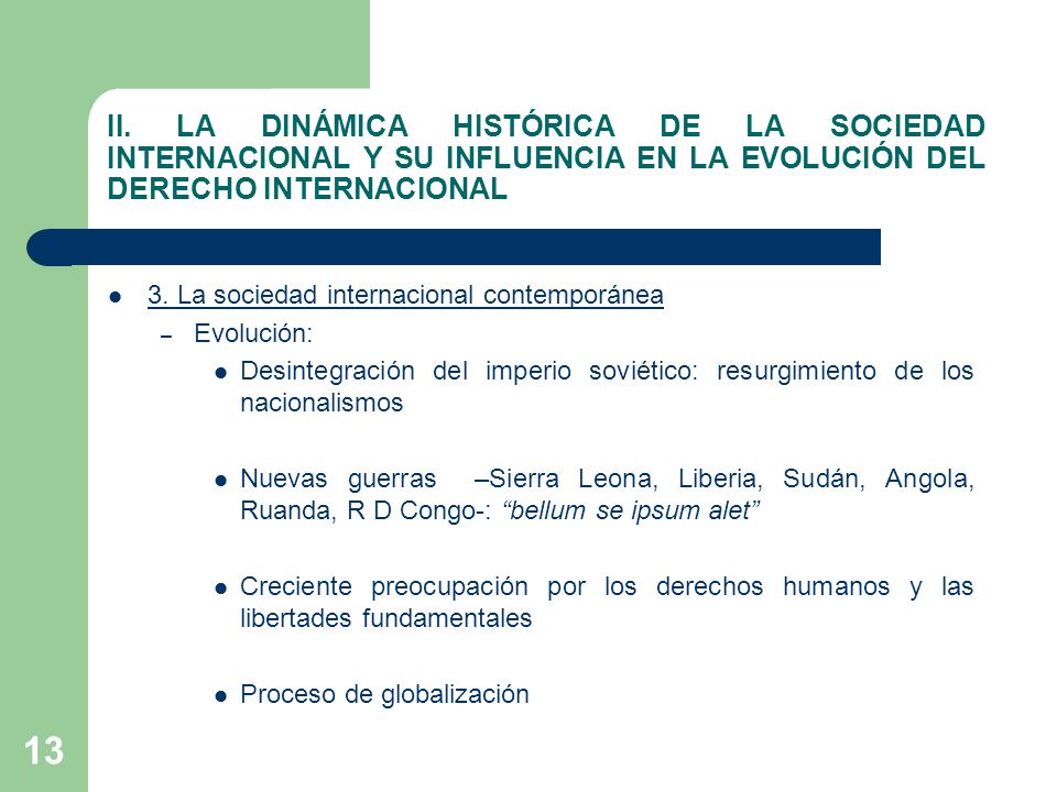 II. LA DINÁMICA HISTÓRICA DE LA SOCIEDAD INTERNACIONAL Y SU INFLUENCIA EN LA EVOLUCIÓN DEL DERECHO INTERNACIONAL