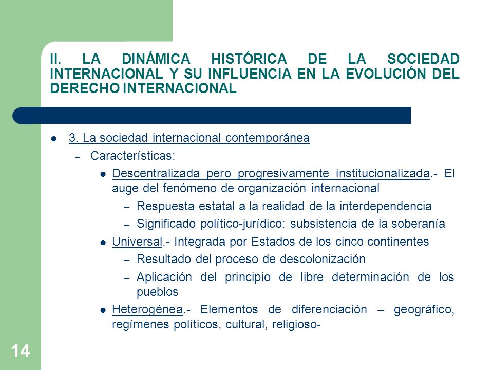 II. LA DINÁMICA HISTÓRICA DE LA SOCIEDAD INTERNACIONAL Y SU INFLUENCIA EN LA EVOLUCIÓN DEL DERECHO INTERNACIONAL