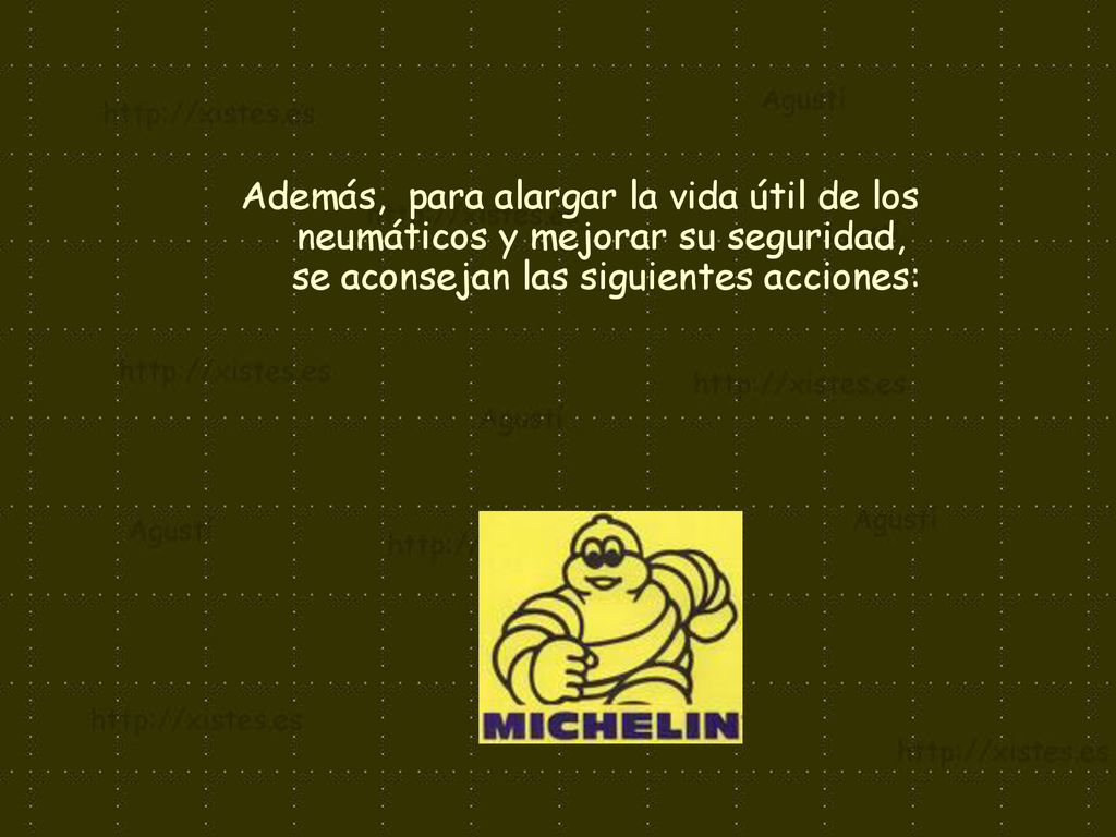 Además, para alargar la vida útil de los neumáticos y mejorar su seguridad, se aconsejan las siguientes acciones:
