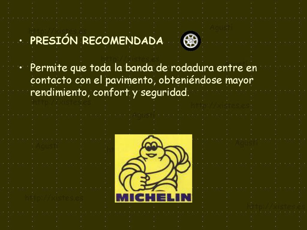 PRESIÓN RECOMENDADA Permite que toda la banda de rodadura entre en contacto con el pavimento, obteniéndose mayor rendimiento, confort y seguridad.
