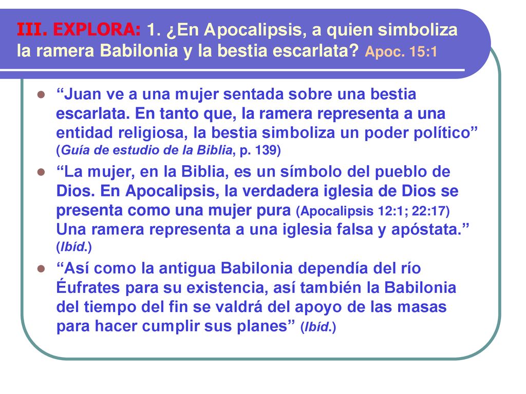 III. EXPLORA: 1. ¿En Apocalipsis, a quien simboliza la ramera Babilonia y la bestia escarlata Apoc. 15:1