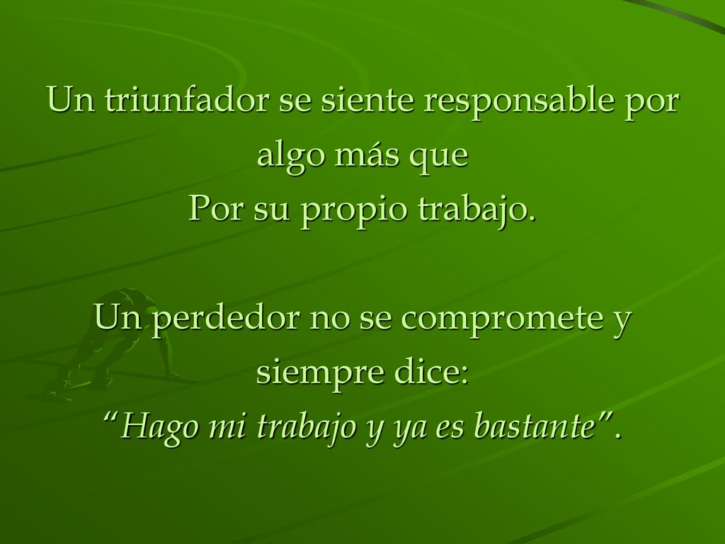 Un triunfador se siente responsable por algo más que